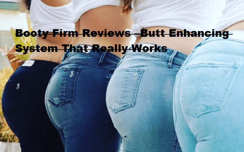 Booty Firm Reviews Butt Enhancing System That Really Works