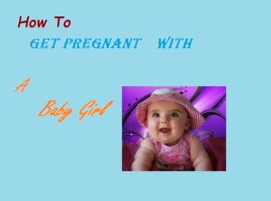 How To Get Pregnant with a girl