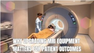 Benefits of Upgrading Your MRI Equipment