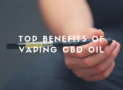 Top Benefits Of Vaping CBD Oil
